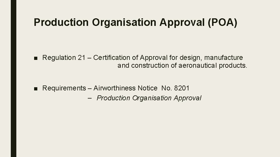 Production Organisation Approval (POA) ■ Regulation 21 – Certification of Approval for design, manufacture