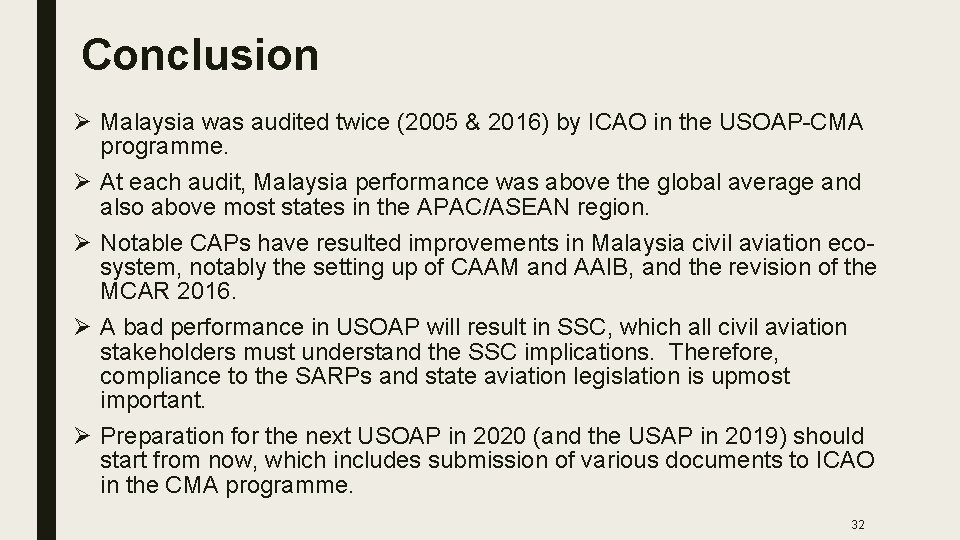 Conclusion Ø Malaysia was audited twice (2005 & 2016) by ICAO in the USOAP-CMA