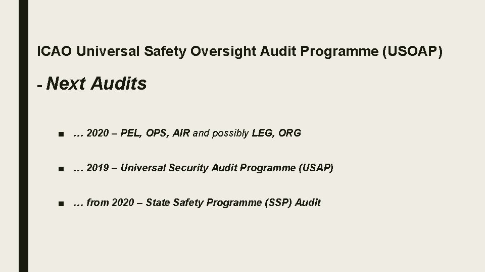 ICAO Universal Safety Oversight Audit Programme (USOAP) - Next Audits ■ … 2020 –