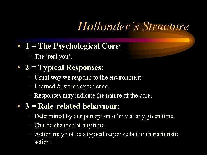 Hollander’s Structure • 1 = The Psychological Core: – The ‘real you’. • 2