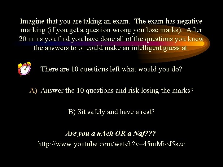 Imagine that you are taking an exam. The exam has negative marking (if you