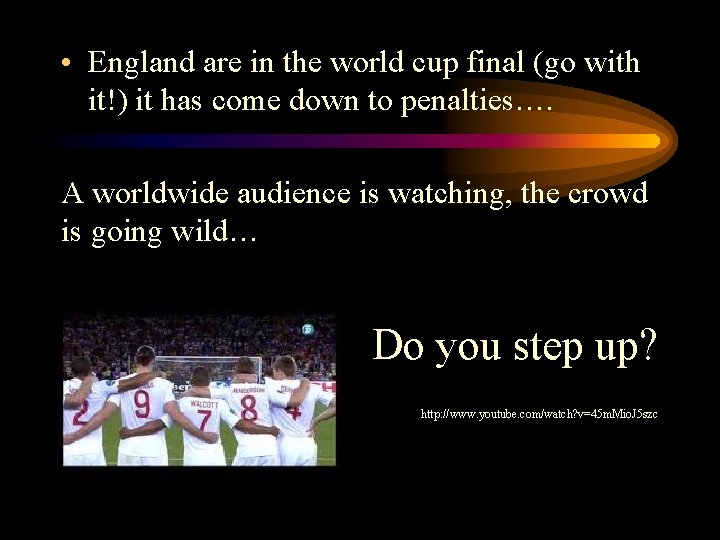  • England are in the world cup final (go with it!) it has