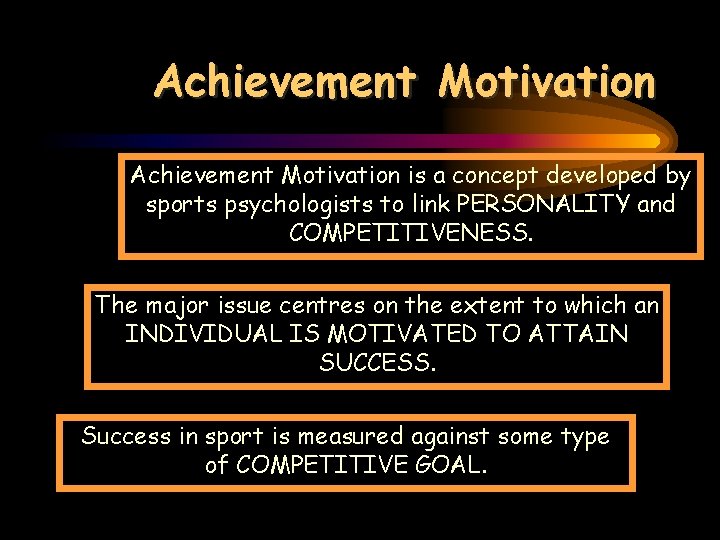 Achievement Motivation is a concept developed by sports psychologists to link PERSONALITY and COMPETITIVENESS.