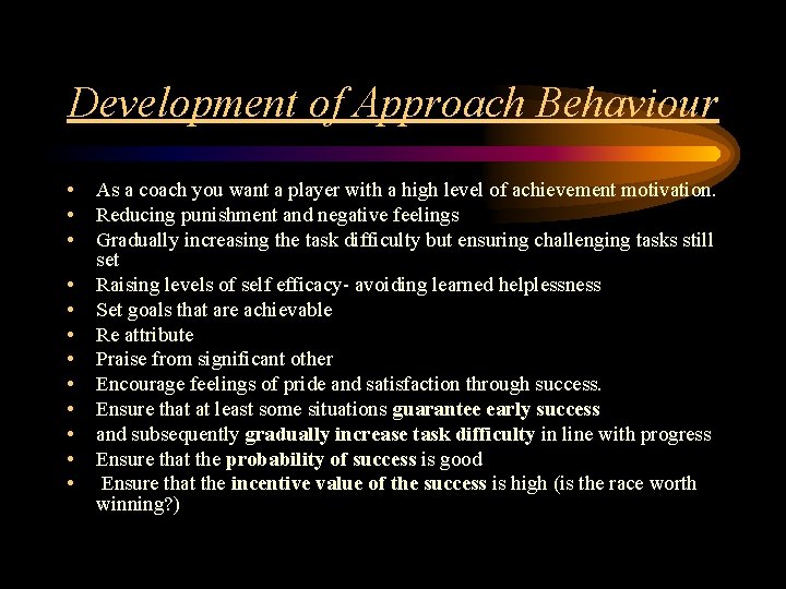 Development of Approach Behaviour • • • As a coach you want a player