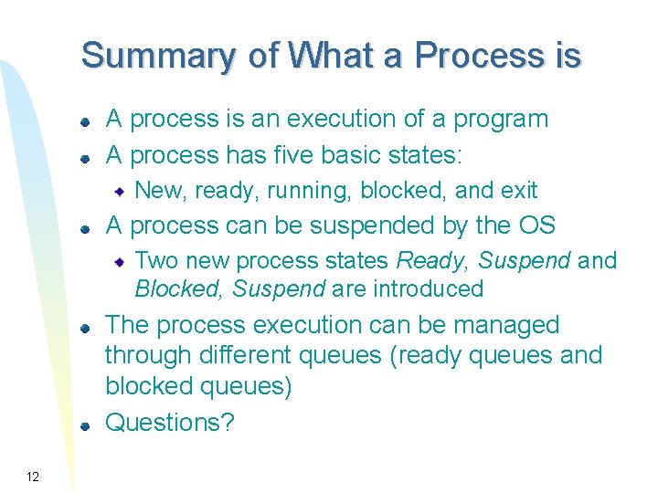 Summary of What a Process is A process is an execution of a program Summary of What a Process is A process is an execution of a program
