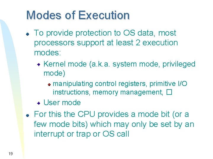 Modes of Execution To provide protection to OS data, most processors support at least Modes of Execution To provide protection to OS data, most processors support at least