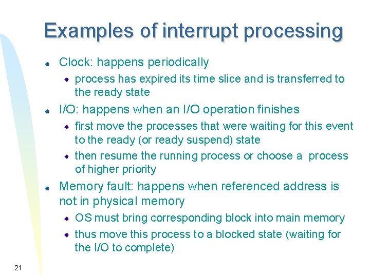 Examples of interrupt processing Clock: happens periodically process has expired its time slice and Examples of interrupt processing Clock: happens periodically process has expired its time slice and