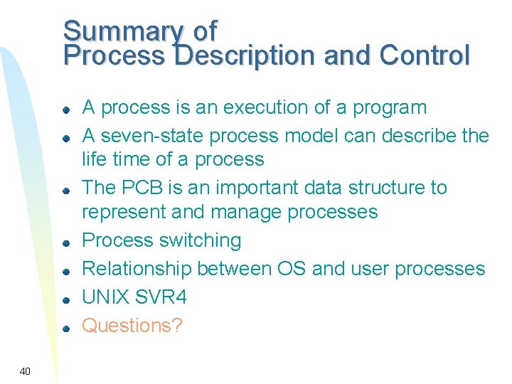 Summary of Process Description and Control A process is an execution of a program Summary of Process Description and Control A process is an execution of a program