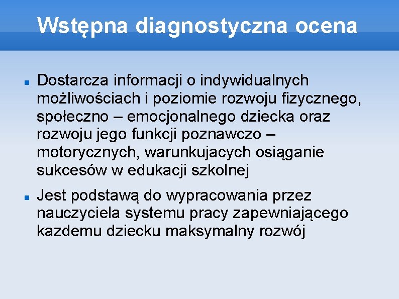 Wstępna diagnostyczna ocena Dostarcza informacji o indywidualnych możliwościach i poziomie rozwoju fizycznego, społeczno –