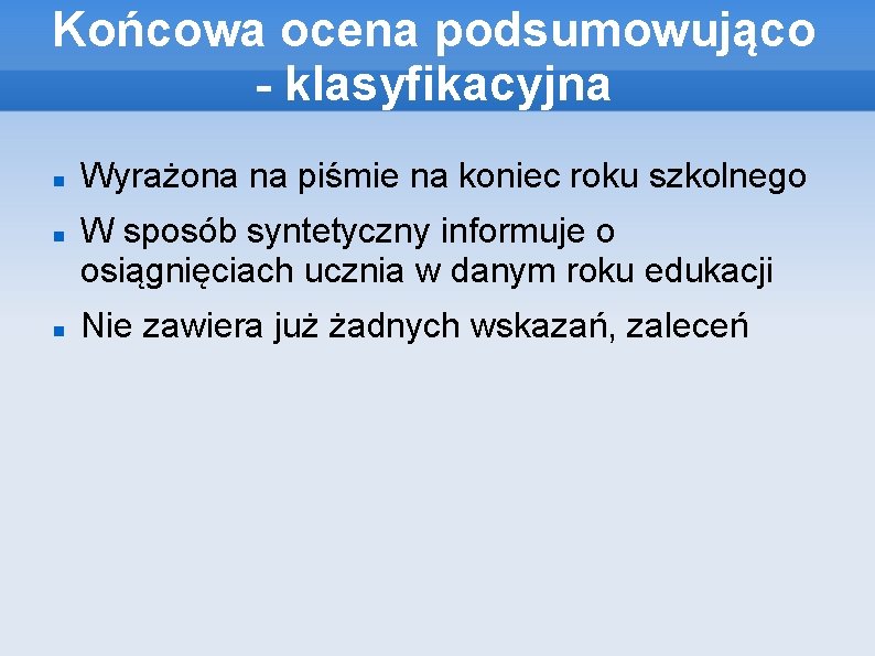 Końcowa ocena podsumowująco - klasyfikacyjna Wyrażona na piśmie na koniec roku szkolnego W sposób