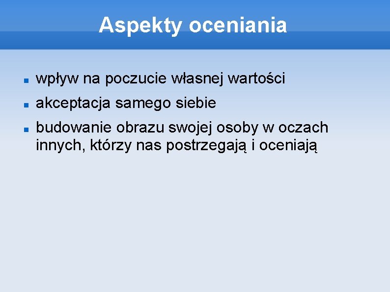 Aspekty oceniania wpływ na poczucie własnej wartości akceptacja samego siebie budowanie obrazu swojej osoby