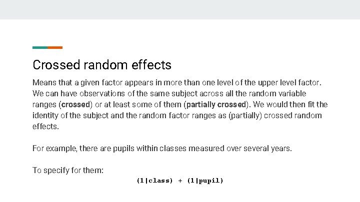 Crossed random effects Means that a given factor appears in more than one level
