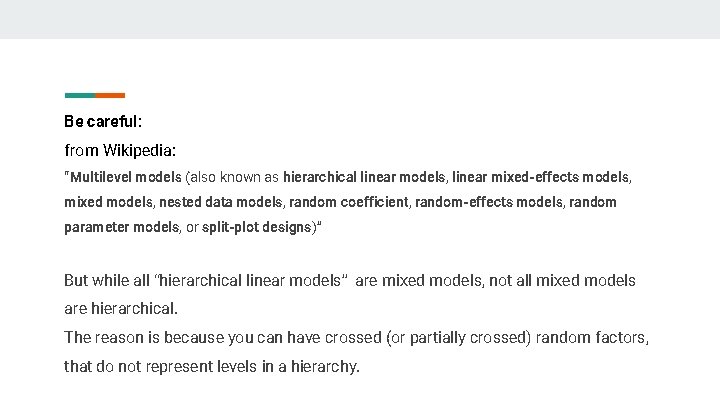 Be careful: from Wikipedia: “Multilevel models (also known as hierarchical linear models, linear mixed-effects