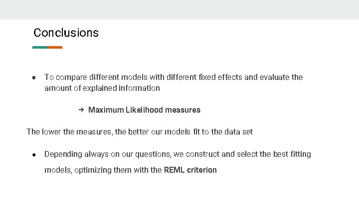 Conclusions ● To compare different models with different fixed effects and evaluate the amount