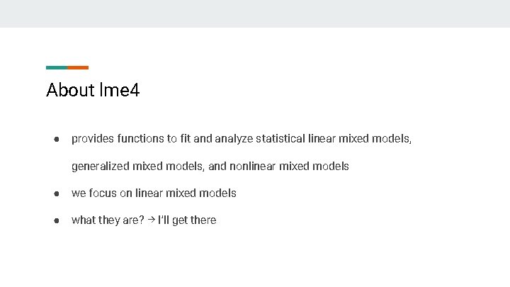 About lme 4 ● provides functions to fit and analyze statistical linear mixed models,