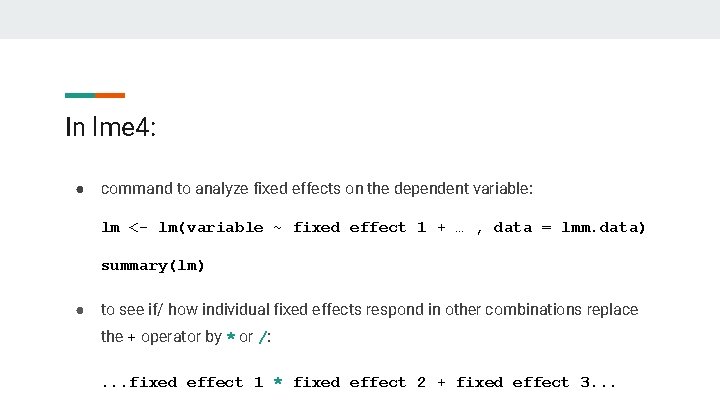 In lme 4: ● command to analyze fixed effects on the dependent variable: lm