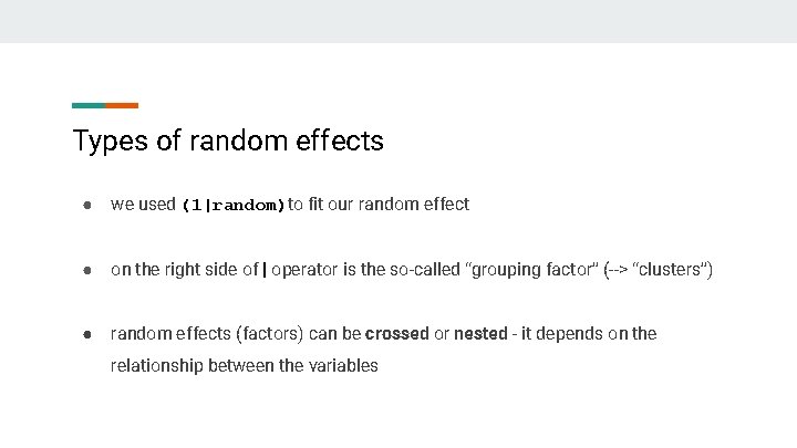 Types of random effects ● we used (1|random)to fit our random effect ● on