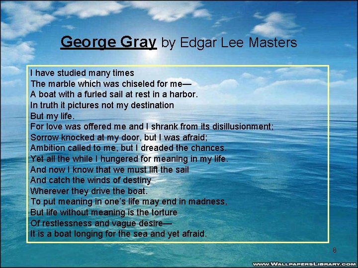 George Gray by Edgar Lee Masters I have studied many times The marble which
