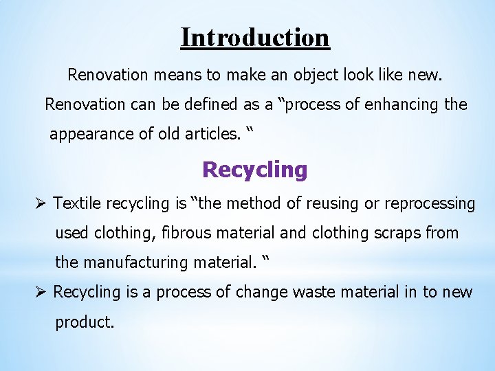 Introduction Renovation means to make an object look like new. Renovation can be defined