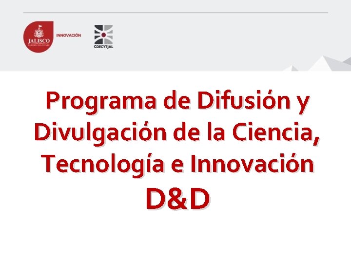 Programa de Difusión y Divulgación de la Ciencia, Tecnología e Innovación D&D 