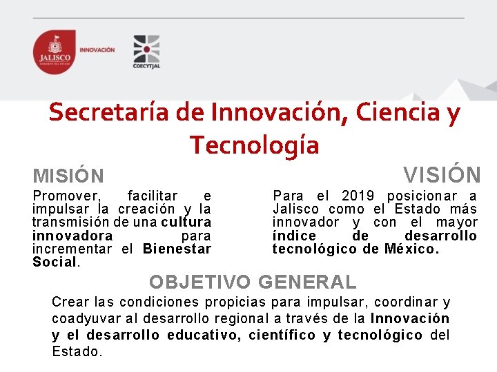 Secretaría de Innovación, Ciencia y Tecnología VISIÓN MISIÓN Promover, facilitar e impulsar la creación