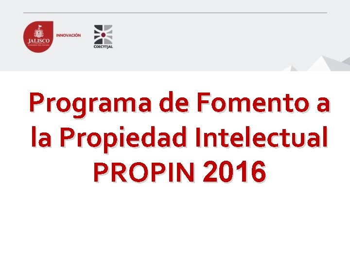 Programa de Fomento a la Propiedad Intelectual PROPIN 2016 