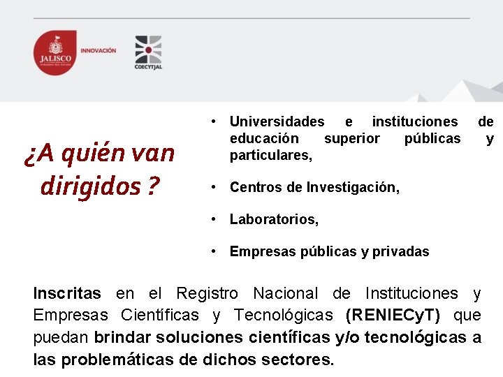 ¿A quién van dirigidos ? • Universidades e instituciones de educación superior públicas y