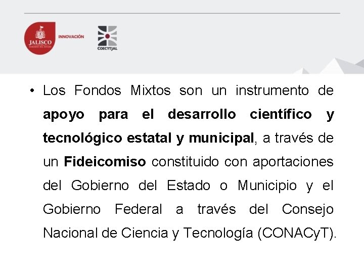  • Los Fondos Mixtos son un instrumento de apoyo para el desarrollo científico