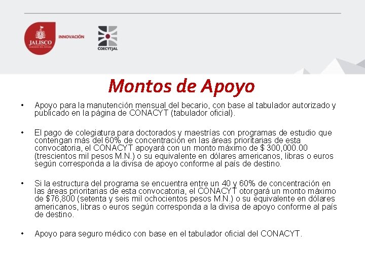 Montos de Apoyo • Apoyo para la manutención mensual del becario, con base al