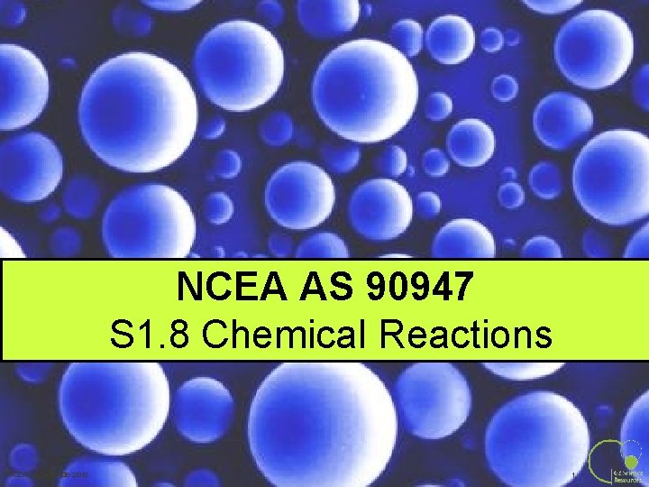 NCEA AS 90947 S 1. 8 Chemical Reactions NCEA L 1 Science 2012 1