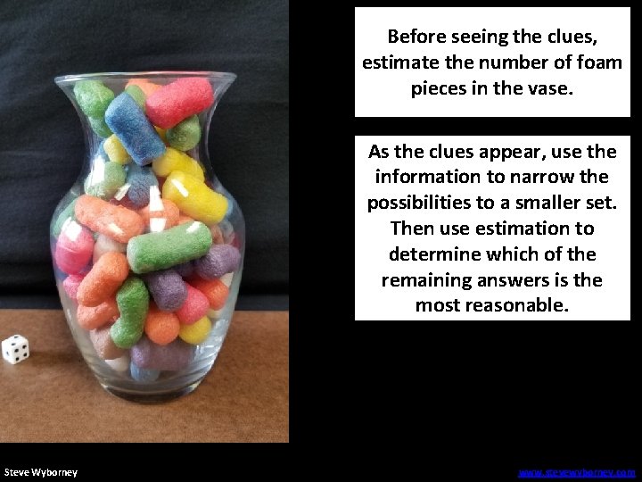 Before seeing the clues, estimate the number of foam pieces in the vase. As