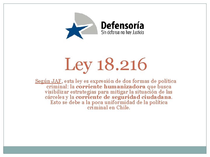 Ley 18. 216 Según JAF, esta ley es expresión de dos formas de política