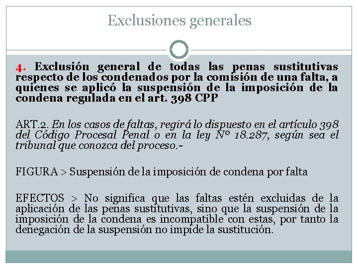 Exclusiones generales 4. Exclusión general de todas las penas sustitutivas respecto de los condenados