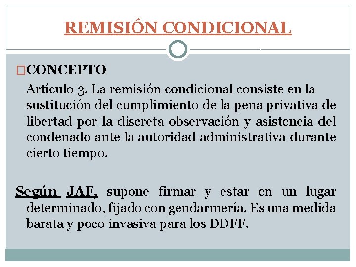 REMISIÓN CONDICIONAL �CONCEPTO Artículo 3. La remisión condicional consiste en la sustitución del cumplimiento