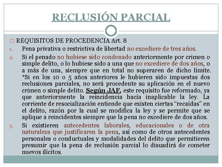 RECLUSIÓN PARCIAL � REQUISITOS DE PROCEDENCIA Art. 8 1. 2. 3. Pena privativa o