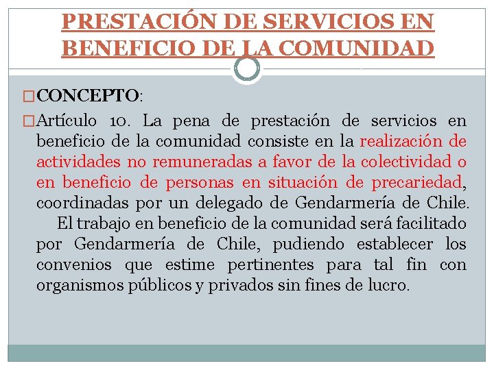 PRESTACIÓN DE SERVICIOS EN BENEFICIO DE LA COMUNIDAD �CONCEPTO: �Artículo 10. La pena de