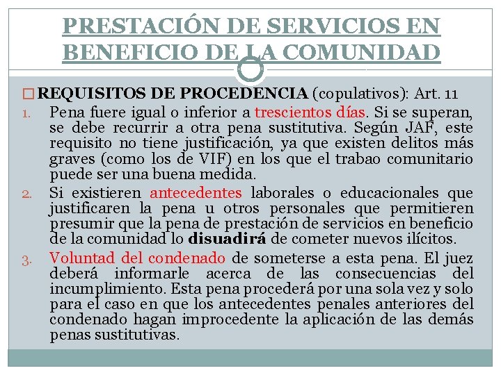 PRESTACIÓN DE SERVICIOS EN BENEFICIO DE LA COMUNIDAD � REQUISITOS DE PROCEDENCIA (copulativos): Art.