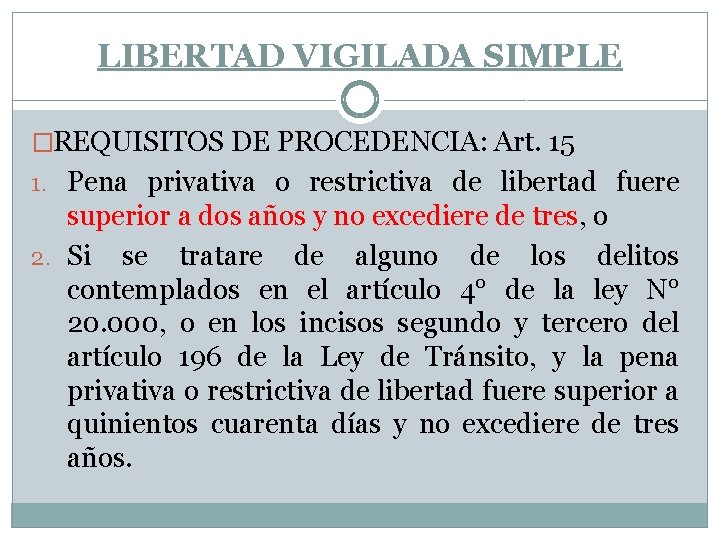 LIBERTAD VIGILADA SIMPLE �REQUISITOS DE PROCEDENCIA: Art. 15 1. Pena privativa o restrictiva de