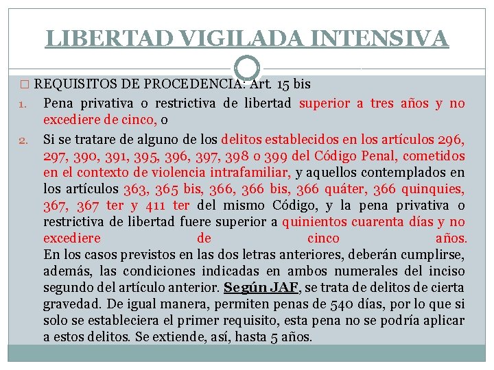 LIBERTAD VIGILADA INTENSIVA � REQUISITOS DE PROCEDENCIA: Art. 15 bis 1. 2. Pena privativa