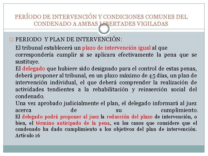 PERÍODO DE INTERVENCIÓN Y CONDICIONES COMUNES DEL CONDENADO A AMBAS LIBERTADES VIGILADAS � PERIODO