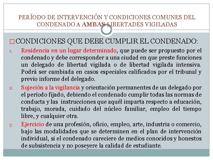 PERÍODO DE INTERVENCIÓN Y CONDICIONES COMUNES DEL CONDENADO A AMBAS LIBERTADES VIGILADAS � CONDICIONES