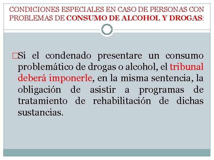 CONDICIONES ESPECIALES EN CASO DE PERSONAS CON PROBLEMAS DE CONSUMO DE ALCOHOL Y DROGAS: