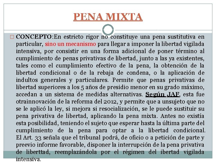 PENA MIXTA � CONCEPTO: En estricto rigor no constituye una pena sustitutiva en particular,