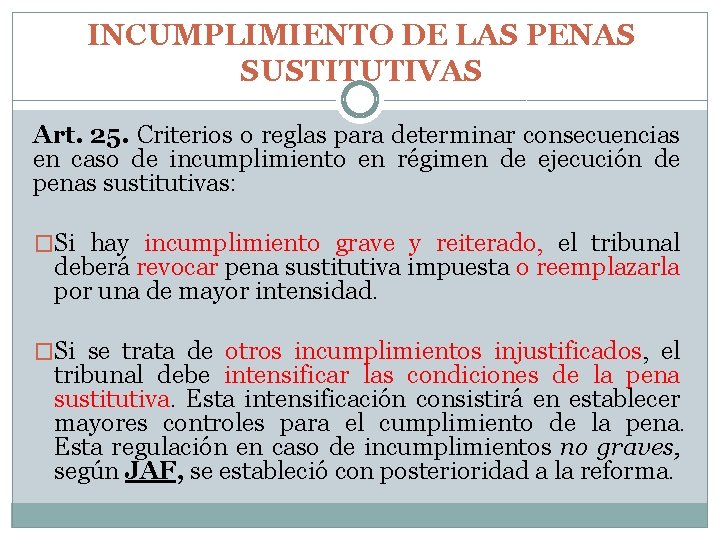 INCUMPLIMIENTO DE LAS PENAS SUSTITUTIVAS Art. 25. Criterios o reglas para determinar consecuencias en