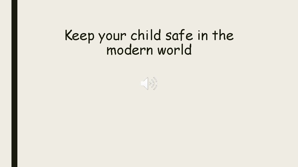 Keep your child safe in the modern world 