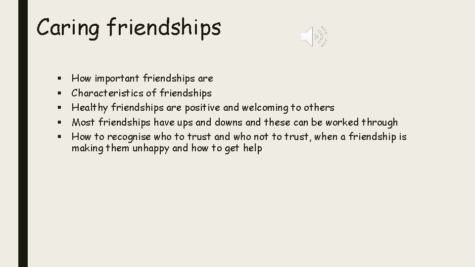 Caring friendships § § § How important friendships are Characteristics of friendships Healthy friendships