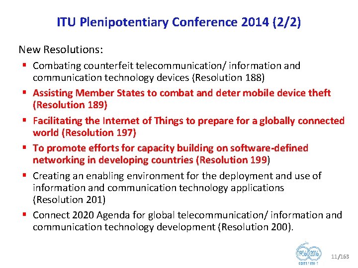 ITU Plenipotentiary Conference 2014 (2/2) New Resolutions: § Combating counterfeit telecommunication/ information and communication