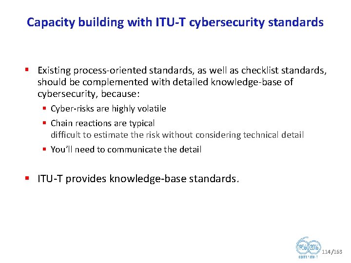 Capacity building with ITU T cybersecurity standards § Existing process oriented standards, as well