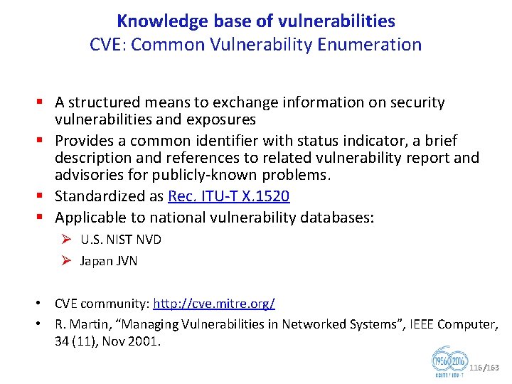 Knowledge base of vulnerabilities CVE: Common Vulnerability Enumeration § A structured means to exchange