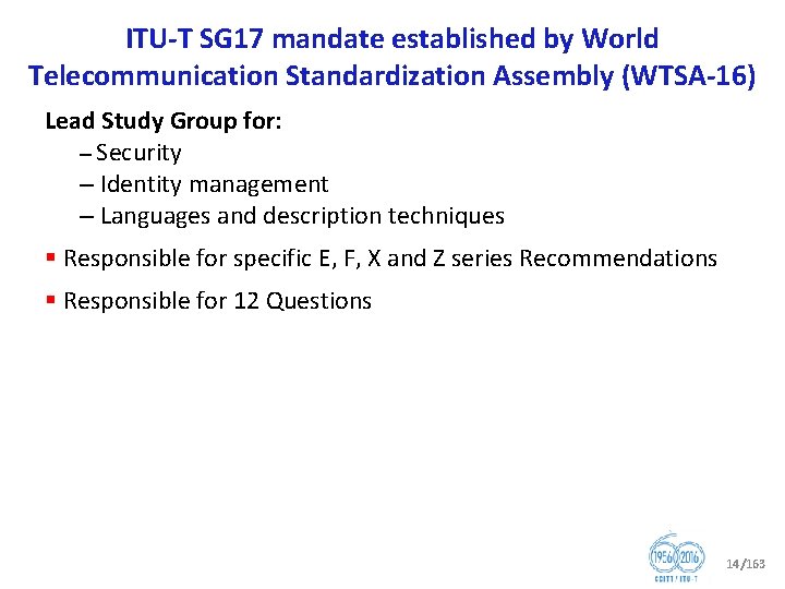 ITU T SG 17 mandate established by World Telecommunication Standardization Assembly (WTSA 16) Lead
